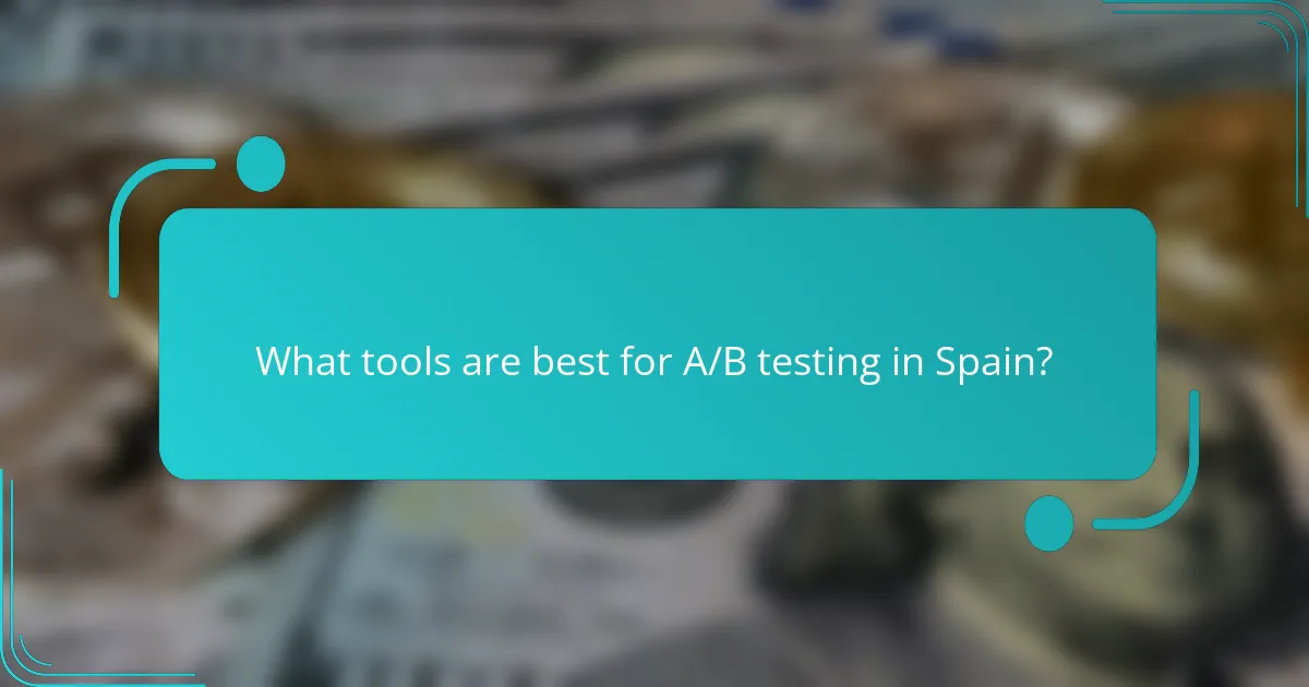 What tools are best for A/B testing in Spain?