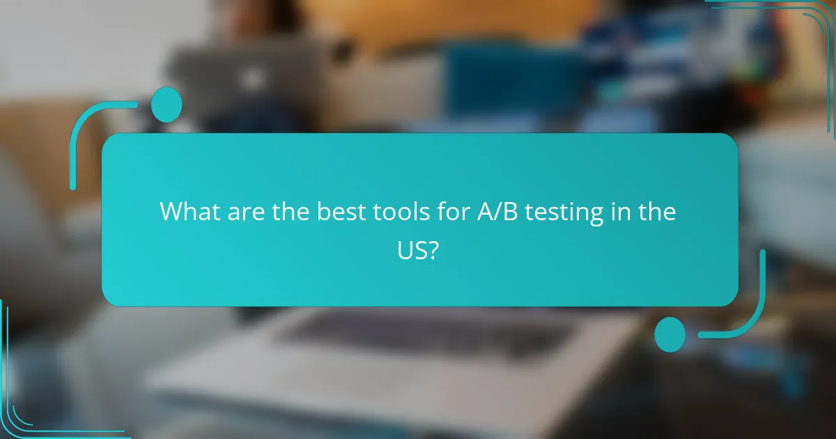 What are the best tools for A/B testing in the US?