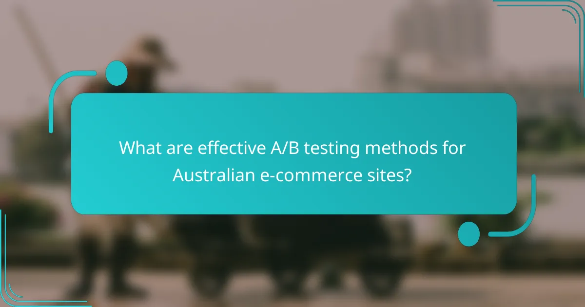 What are effective A/B testing methods for Australian e-commerce sites?