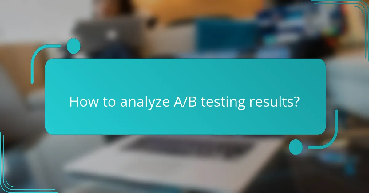 How to analyze A/B testing results?