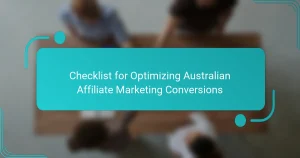 Checklist for Optimizing Australian Affiliate Marketing Conversions