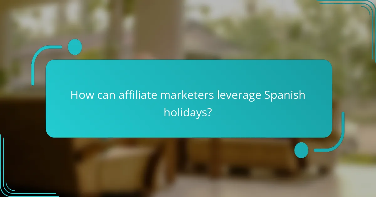 How can affiliate marketers leverage Spanish holidays?