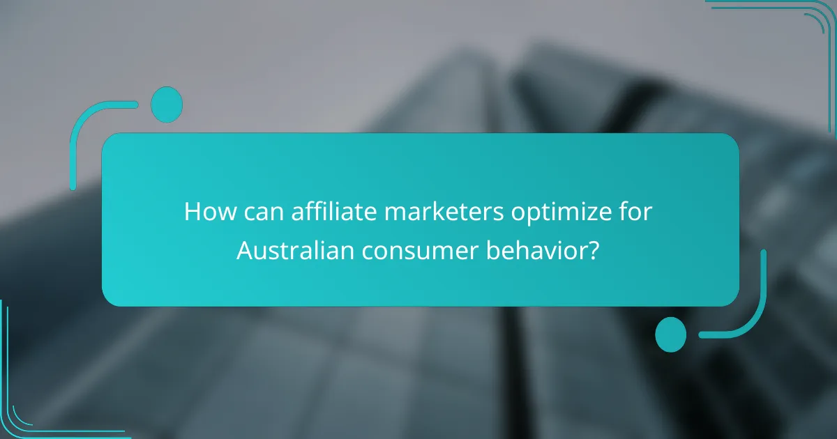 How can affiliate marketers optimize for Australian consumer behavior?