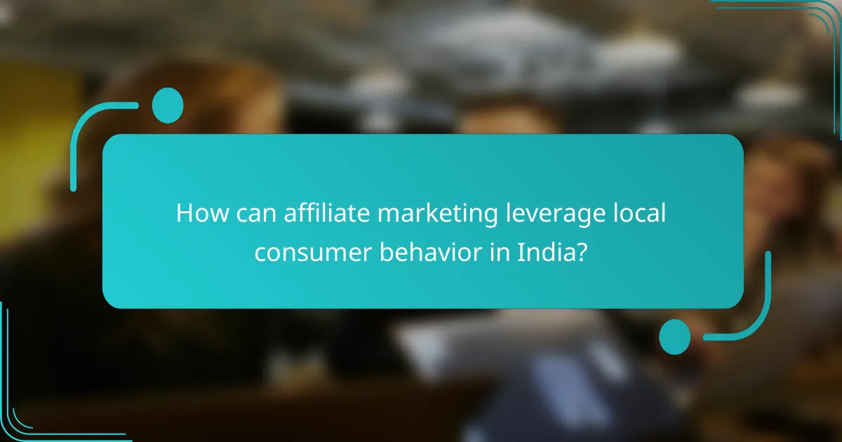 How can affiliate marketing leverage local consumer behavior in India?