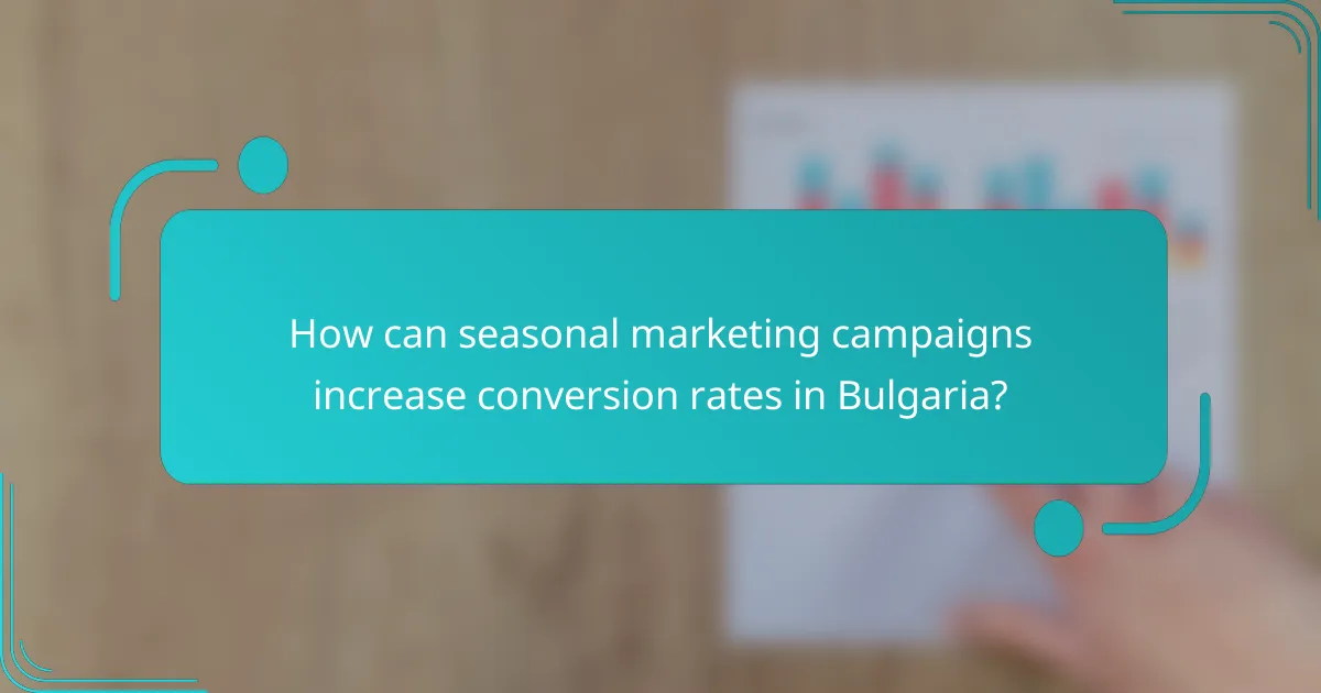 How can seasonal marketing campaigns increase conversion rates in Bulgaria?