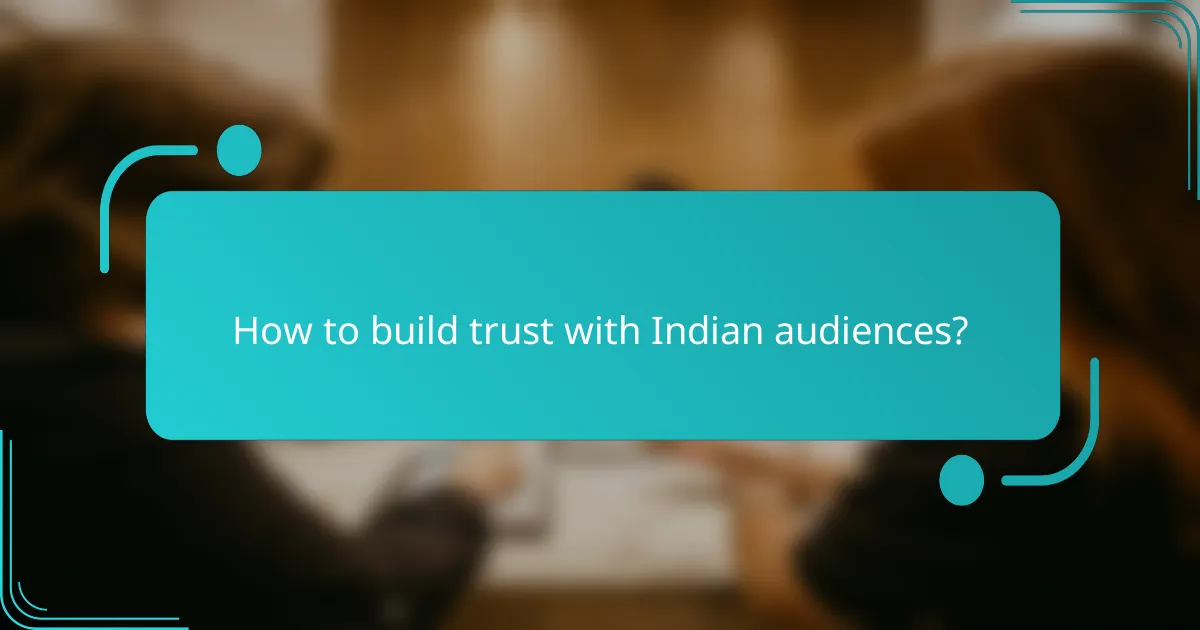 How to build trust with Indian audiences?