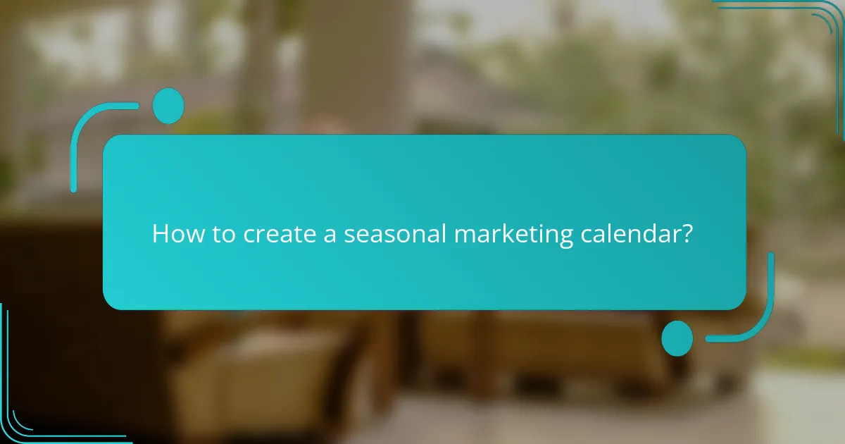 How to create a seasonal marketing calendar?