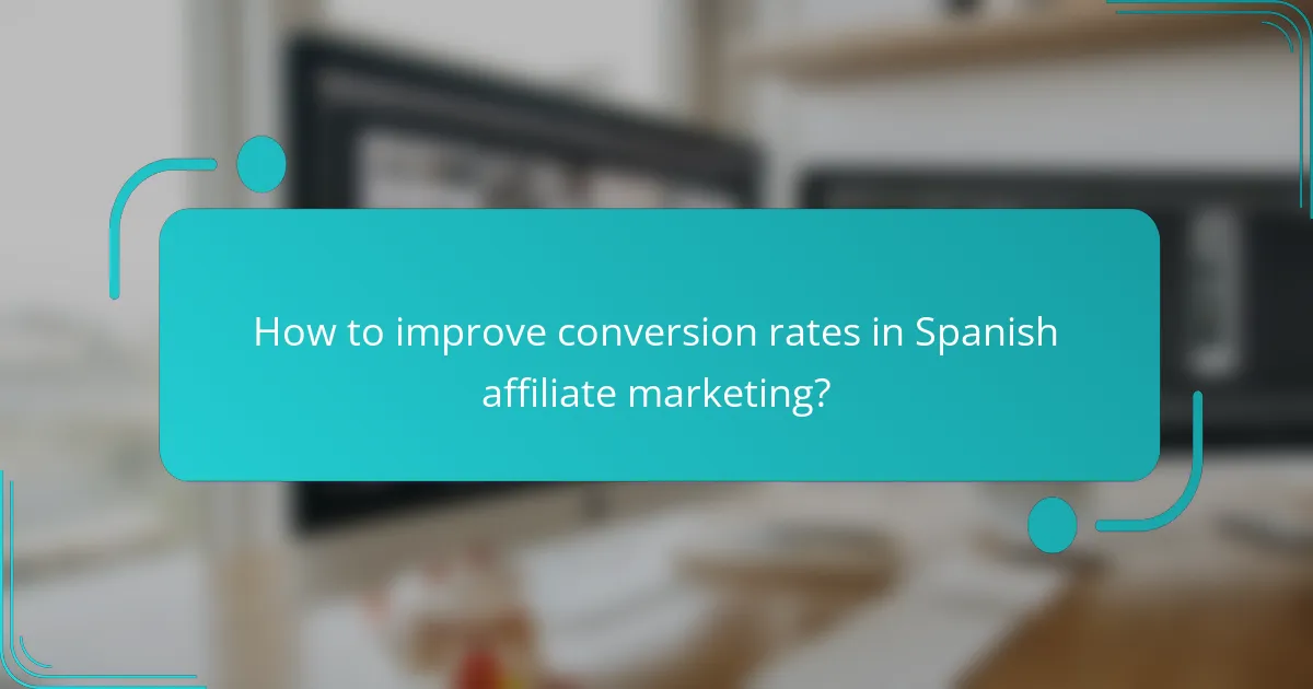 How to improve conversion rates in Spanish affiliate marketing?