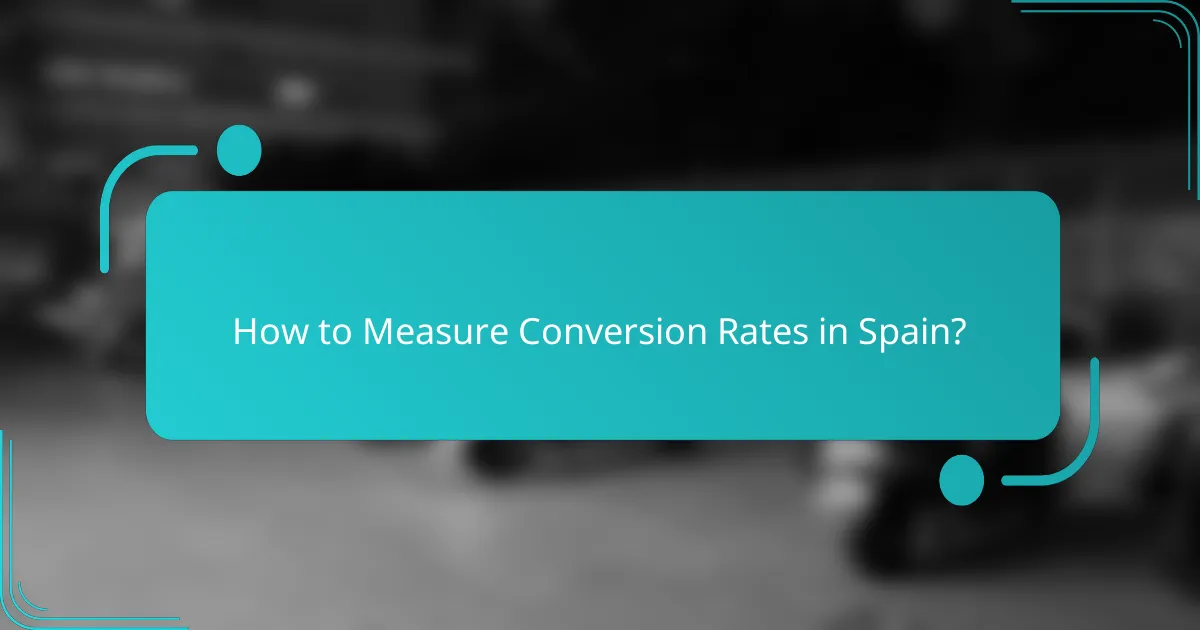 How to Measure Conversion Rates in Spain?
