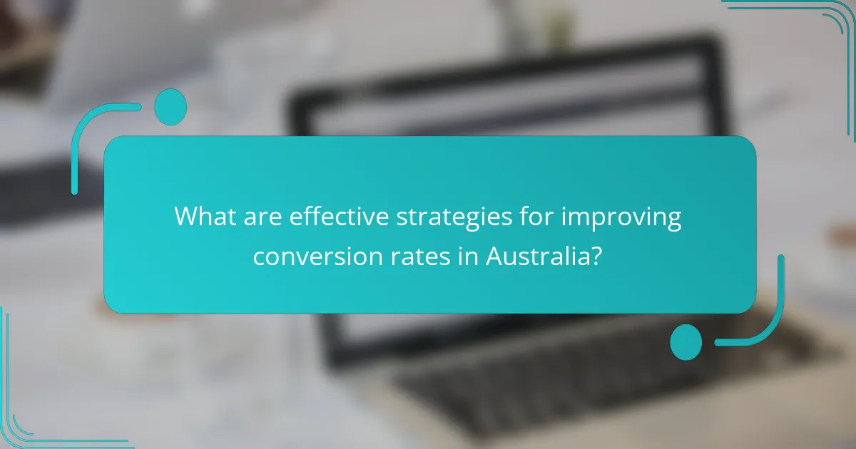 What are effective strategies for improving conversion rates in Australia?