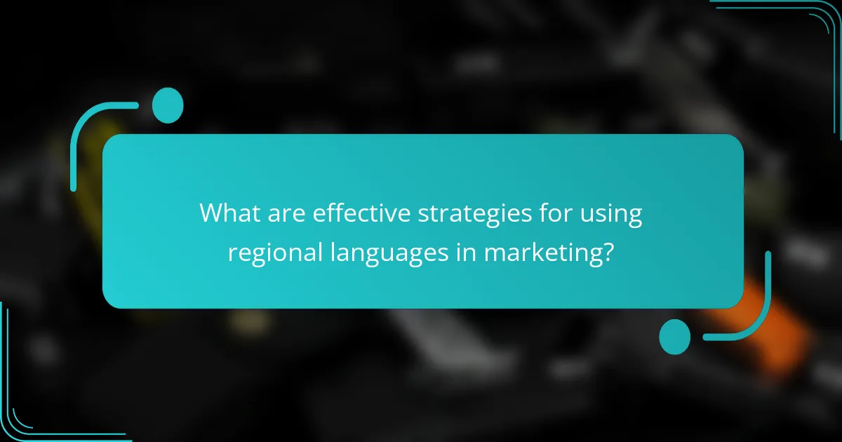 What are effective strategies for using regional languages in marketing?
