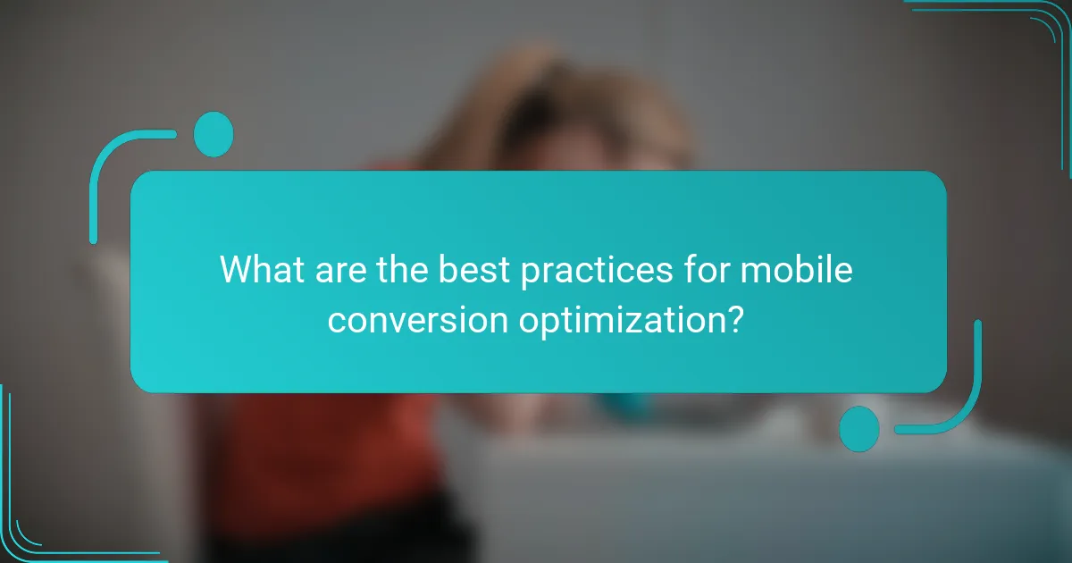 What are the best practices for mobile conversion optimization?