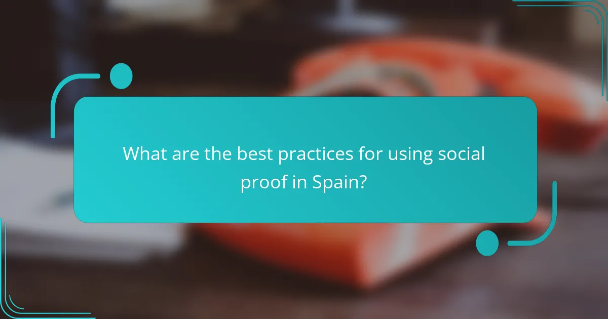 What are the best practices for using social proof in Spain?