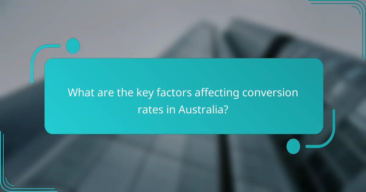 What are the key factors affecting conversion rates in Australia?