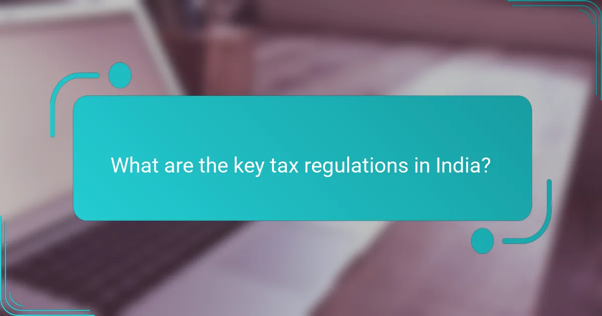 What are the key tax regulations in India?