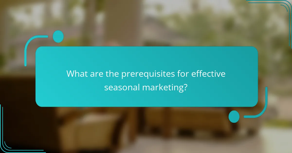 What are the prerequisites for effective seasonal marketing?