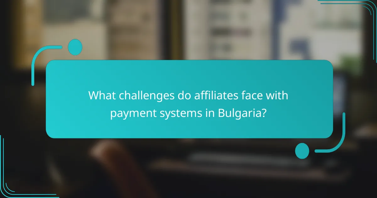 What challenges do affiliates face with payment systems in Bulgaria?