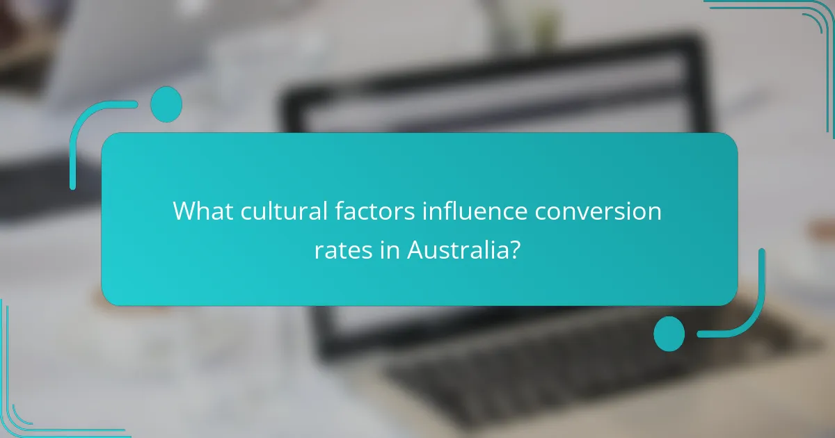 What cultural factors influence conversion rates in Australia?