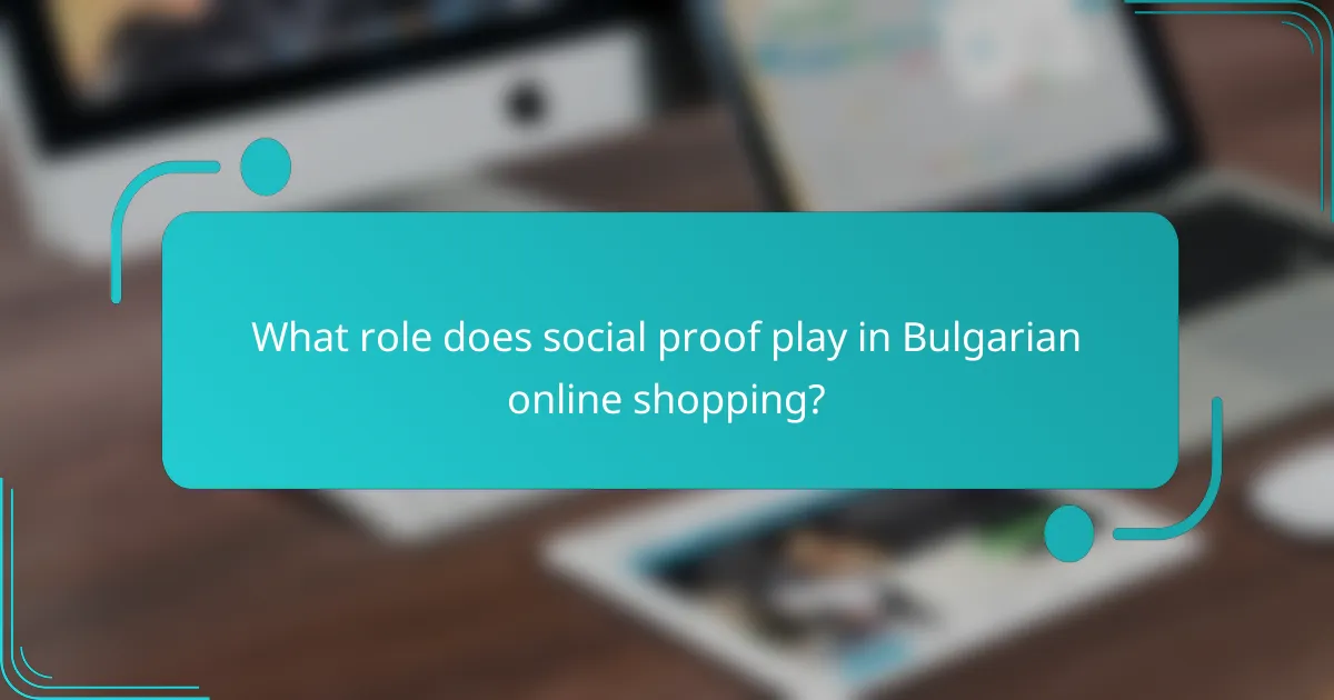 What role does social proof play in Bulgarian online shopping?