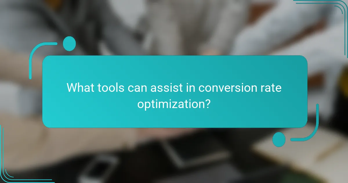 What tools can assist in conversion rate optimization?