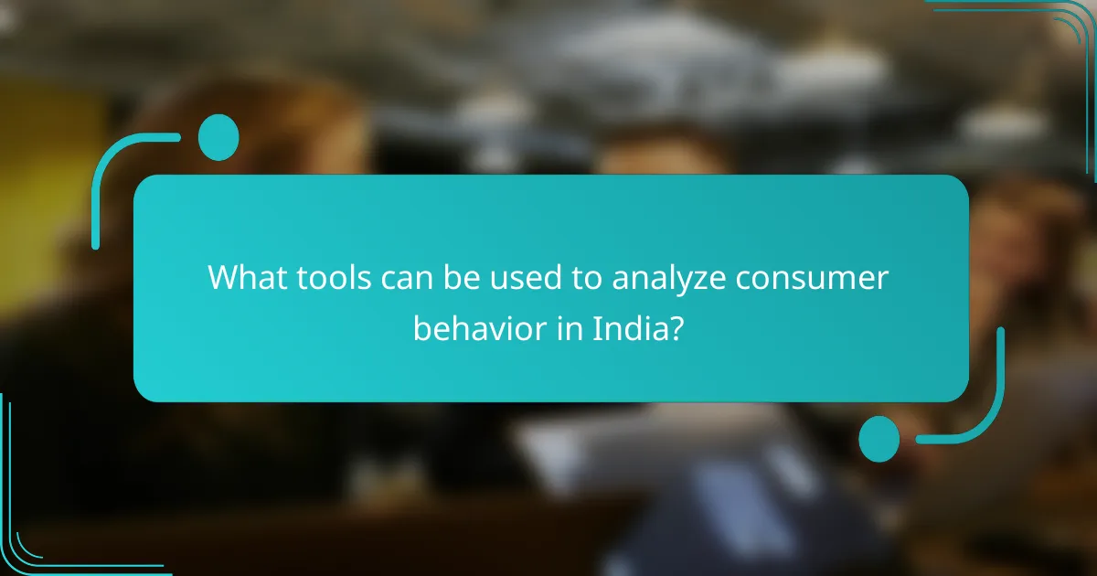 What tools can be used to analyze consumer behavior in India?