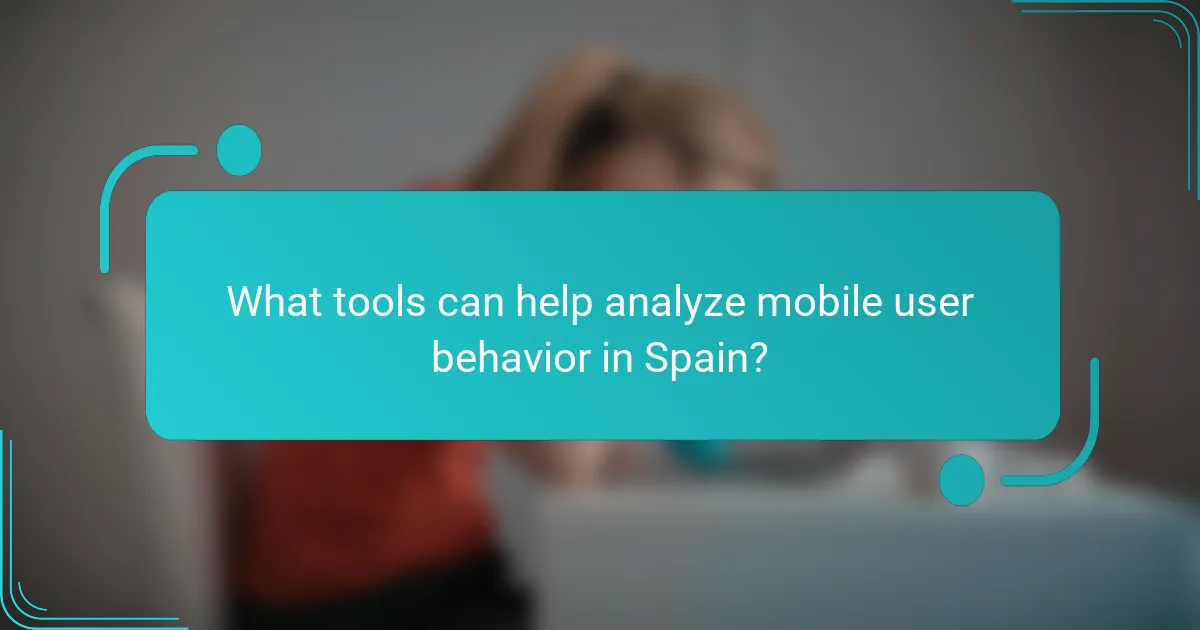 What tools can help analyze mobile user behavior in Spain?