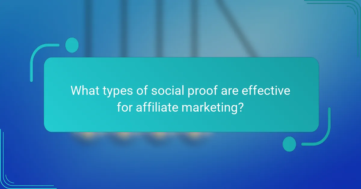 What types of social proof are effective for affiliate marketing?