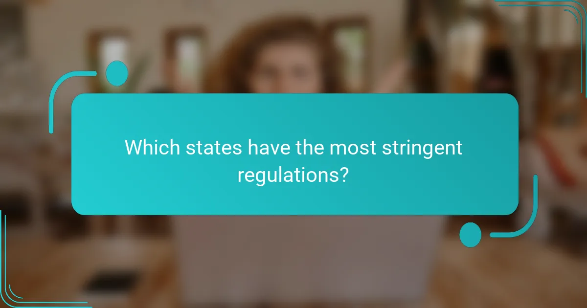 Which states have the most stringent regulations?